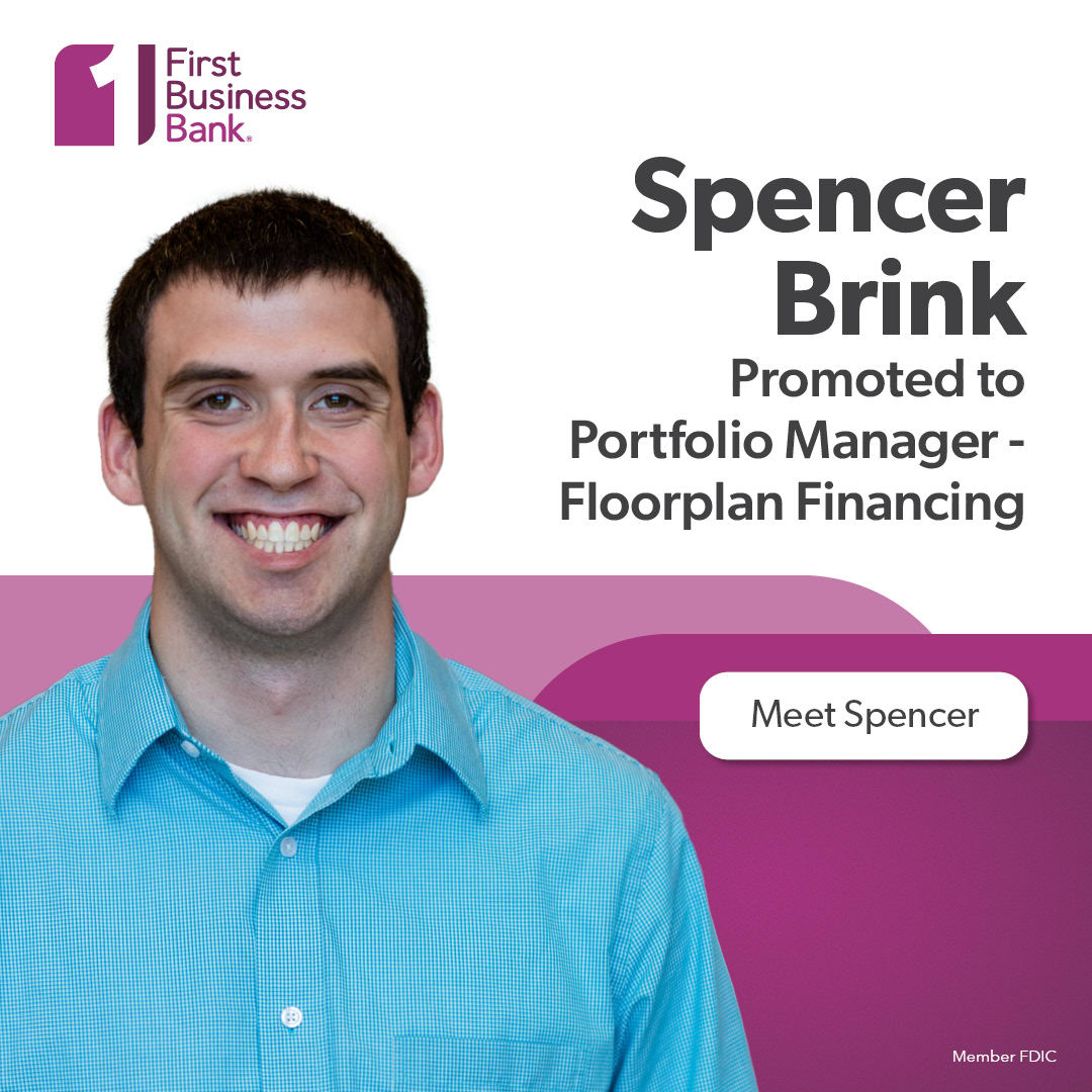First Business Bank Promotes Spencer Brink to Portfolio Manager Floorplan Financing First
